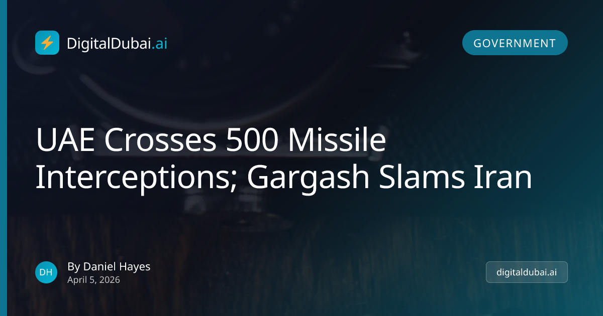 UAE Crosses 500 Missile Interceptions; Gargash Slams Iran